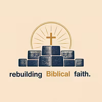 Rebuilding Biblical Faith
