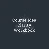 Course Idea Clarity Workbook