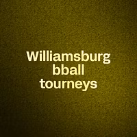 Williamsburg bball tourneys 
