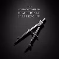 ADHD Optimized High Ticket Sales Engine