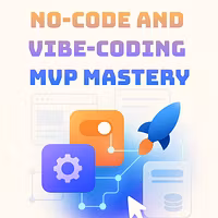 No Code and Vibe Coding MVP Mastery