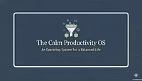 The Calm Productivity OS
