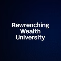 Rewrenching Wealth University