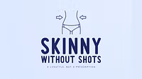 Skinny Without Shots