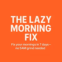 The Lazy Morning Fix