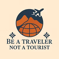 Be A Traveler Not A Tourist 