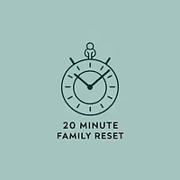 20 Minute Family Reset