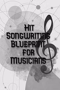 Hit Songwriting Blueprint for Musicians