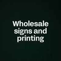 Wholesale signs and printing