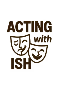 ActingWithIsh