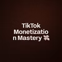 TikTok Monetization Mastery 💸