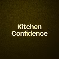 Kitchen Confidence