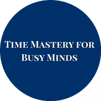 Time Mastery for Busy Minds
