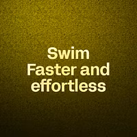 Swim Faster and effortless 