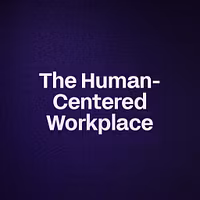 The Human-Centered Workplace