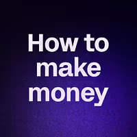 How to make money