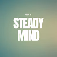 Mrs. Steady Mind