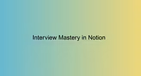 Interview Mastery in Notion