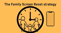 The Family Screen Reset strategy