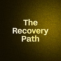 The Recovery Path