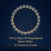Thirty Days Of Naqshbandi Silent Dhikr