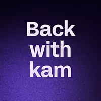 Back with kam