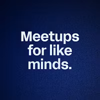 Meetups for like minds. 