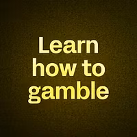 Learn how to gamble 