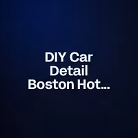 DIY Car Detail Boston Hot Cars
