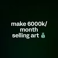make 6000k/month selling art 💰