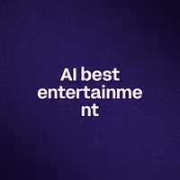 AI best entertainment 