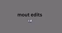 Mout edits