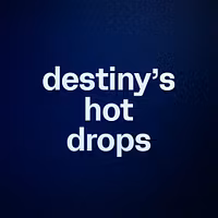 destiny’s hot drops