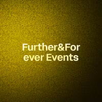 Further&Forever Events