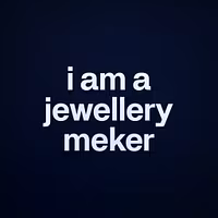 i am a jewellery meker