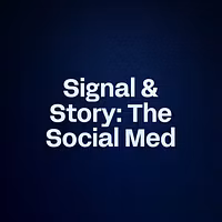 Signal & Story: The Social Med