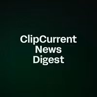 ClipCurrent News Digest