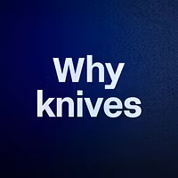 Why knives