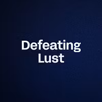 Defeating Lust