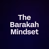 The Barakah Mindset