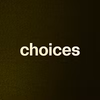 choices