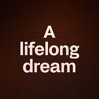 A lifelong dream