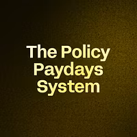 The Policy Paydays System
