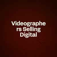Videographers Selling Digital 