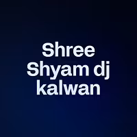 Shree Shyam dj kalwan