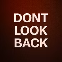 DONT LOOK BACK