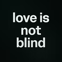 love is not blind