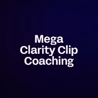 Mega Clarity Clip Coaching