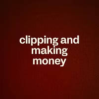 clipping and making money