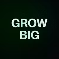 GROW BIG